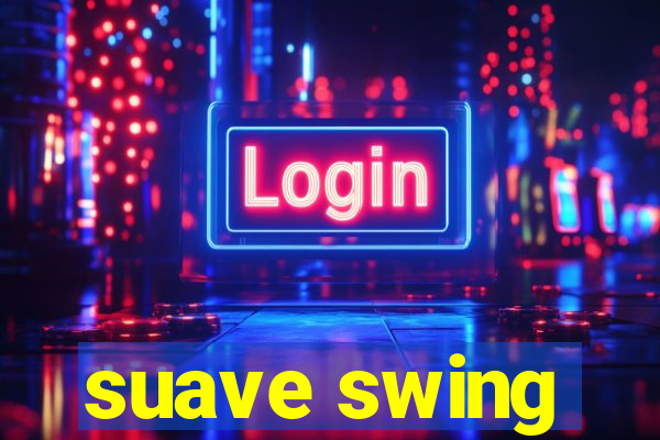suave swing